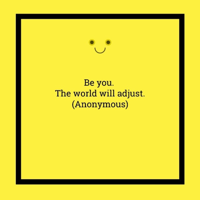 Be you. The world will adjust